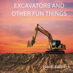 Excavators And Other Fun Things