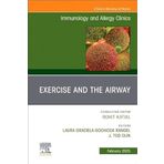 Exercise and the Airway, An Issue of Immunology and Allergy Clinics of North America (Volume 45-1)
