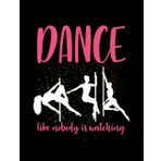 Exercise Pole Dancers Fitness Dancing Exercise Gift Dance Like Nobody Is Watching Notebook: Diary Collection Floral Notebook Sets|8.5x11 100 Pages Paperback Notebooks