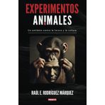 Experimentos Animales: Un antídoto contra la locura y la cultura