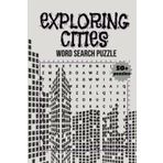 Exploring Cities Word Search Puzzle: A Fun Word Search Book for Teens and Adults Featuring Hidden City Gems, Landmarks, and Urban Adventures – Over 50 Puzzles and 495 Unique Words