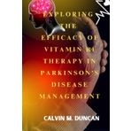 Exploring The Efficacy Of Vitamin B1 Therapy In Parkinson's Disease Management (Duncan's Health Guide)