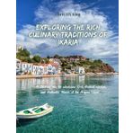Exploring the Rich Culinary Traditions of Ikaria: A Journey into the Wholesome Diet, Ancient Wisdom, and Authentic Flavors of the Aegean Islands