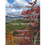Extended Genealogy of Pocahontas County Pioneers Volume Three: As identified by Dr. William T. Price in Historical Sketches (1903)