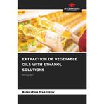 Extraction of Vegetable Oils with Ethanol Solutions