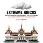 [(Extreme Bricks: Spectacular, Record-breaking, and Astounding Lego Projects from Around the World)] [Author: Sarah Herman] published on (January, 2014)