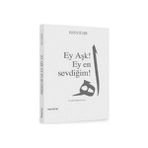 EY AŞK! EY EN SEVDİĞİM! - HAYATI SIR