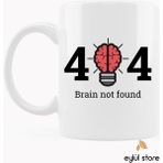 Eylül Design 404 Brain Not Found Yazılı Eğlenceli Özel Tasarım Baskılı Kupa Bardak