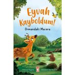 Eyvah Kayboldum-Ormandaki Macera - Timaş Çocuk Yayınları