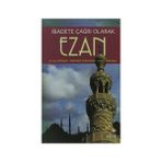 EZAN İBADETE ÇAĞRI OLARAK - MEHMET ALI KIRMAN;MEHMET GÜNAYDIN;HALIL APAYDIN