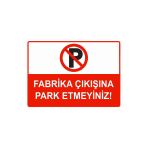 Fabrika Çıkışına Park Etmeyiniz İsg Uyarı Levhası Pvc A4 21X30 Cm