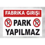 Fabrika Girişi Park Yapılmaz Tabela Levha 24X34 cm Polikarbon - 24 x 34 cm - 1 Adet - 24x34cm