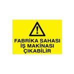 Fabrika Sahası İş Makinası Çıkabilir Uyarı Tabelası - 20x30 Alüminyum Kompozit Panel - ŞAKY18