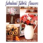 Fabulous Fabric Flowers by Joie Staff (2005-10-01)