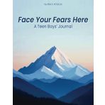 Face Your Fears Here: A Teen Boy's Journal for Self-Expression, Habit-Tracking, and Stress Management