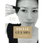 Facial Gua sha: A Step-by-step Guide to a Natural Facelift (Revised)