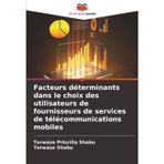 Facteurs déterminants dans le choix des utilisateurs de fournisseurs de services de télécommunications mobiles