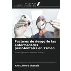 Factores de riesgo de las enfermedades periodontales en Yemen: Entre los pacientes diabéticos de tipo II