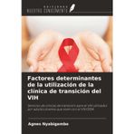 Factores determinantes de la utilización de la clínica de transición del VIH: Servicios de clínicas de transición para el VIH utilizados por adultos jóvenes que viven con el VIH/SIDA
