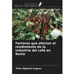 Factores que afectan al rendimiento de la industria del café en Kenia