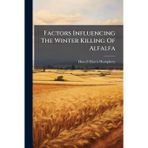 Factors Influencing The Winter Killing Of Alfalfa