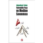 Fahreddin Paşa ve Medine Savunması - Abdullah Yıldız