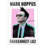 Fahrenheit-182: the Sunday Times bestselling memoir from blink-182 founding member Mark Hoppus