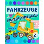 Fahrzeuge Fingerstempelbuch für Kinder ab 2 Jahren: 50 Bilder zum Fingerstempeln, Malen, Kritzeln, Basteln, Ausschneiden für Mädchen und Jungen ... (Fingerstempelbücher für Kinder ab 2 Jahren)
