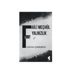 Faili Meçhul Yalnızlık - Hakan Çamurcu