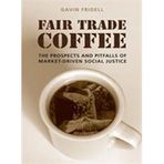 Fair Trade Coffee: The Prospects and Pitfalls of Market-Driven Social Justice