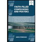 Faith-filled Confessions and Prayers April Edition 2025: 30 Days of Powerful Life-Changing Declarations and Prayers for A Happy, Stress-Free, ... girls, boys, and pregnant women, Band 36)