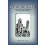 Faith in Empire: Religion, Politics, and Colonial Rule in French Senegal, 1880?1940 1st edition by Foster, Elizabeth (2013) Gebundene Ausgabe