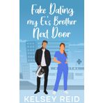 Fake Dating my Ex's Brother Next Door: A Small Town Sweet Romance (Next Door in Lavender Ridge)