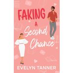 Faking a Second Chance: A Best Friend's Brother Next Door Neighbor Sweet Romance