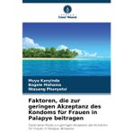 Faktoren, die zur geringen Akzeptanz des Kondoms für Frauen in Palapye beitragen
