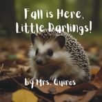 Fall is Here, Little Darlings!