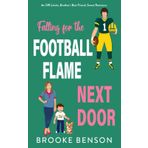 Falling For The Football Flame Next Door: A Forced Proximity, Off-Limits, Brother's Best Friend, Sweet Romance (The Jock Next Door)
