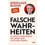 Falsche Wahrheiten: 12 linke Glaubenssätze, die unser Land in die Irre führen