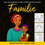 Familie: Een Kleurboek Voor Stressverlichting Voor Volwassenen Met Afbeeldingen Van Families Uit Vele Culturen Over De Hele Wereld