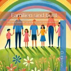 Familien sind bunt: Ein Buch über die Vielfalt des Zusammenlebens