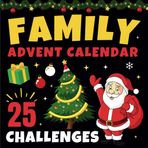 Family Advent Calendar: Book of 25 fun challenges, games and activities to do while waiting for Christmas | Christmas Countdown Calendar for children and adults | great gift idea for kids