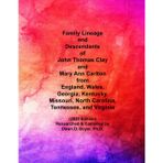 Family Lineage and Descendants of John Thomas Clay and Mary Ann Carlton of England, Wales, Georgia, Kentucky, Missouri, North Carolina, Tennessee, and ... 2025 Edition (Genealogy Lineage, Band 224)