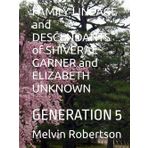 FAMILY LINEAGE and DESCENDANTS of SHIVERAL GARNER and ELIZABETH UNKNOWN: GENERATION 5