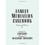 [Family Mediation Casebook: Theory And Process (Frontiers in Couples & Family Therapy)] [By: Erickson, Stephen K.] [October, 1988]