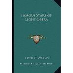 [(Famous Stars of Light Opera)] [Author: Lewis C Strang] published on (September, 2010)