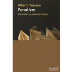 FANATIZM - BIR FIKRIN KULLANIMLARI ÜZERINE - ALBERTO TOSCANO