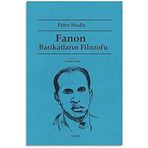 Fanon Barikatların Filozofu - Peter Hudis