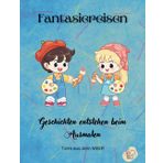 Fantasiereisen-Geschichten entstehen beim Ausmalen: Tiere aus dem Meer (Fantasiereisen- Tiere aus der Welt und den Meeren)