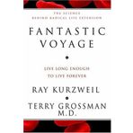Fantastic Voyage: Live Long Enough to Live Forever by Ray Kurzweil Terry Grossman(2004-10-27)