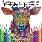 Fantastische Tiermuster: Ein wunderschönes Malbuch für Klein und Groß mit detailreichen Zentangle-Tierdesigns für die kreative Seele